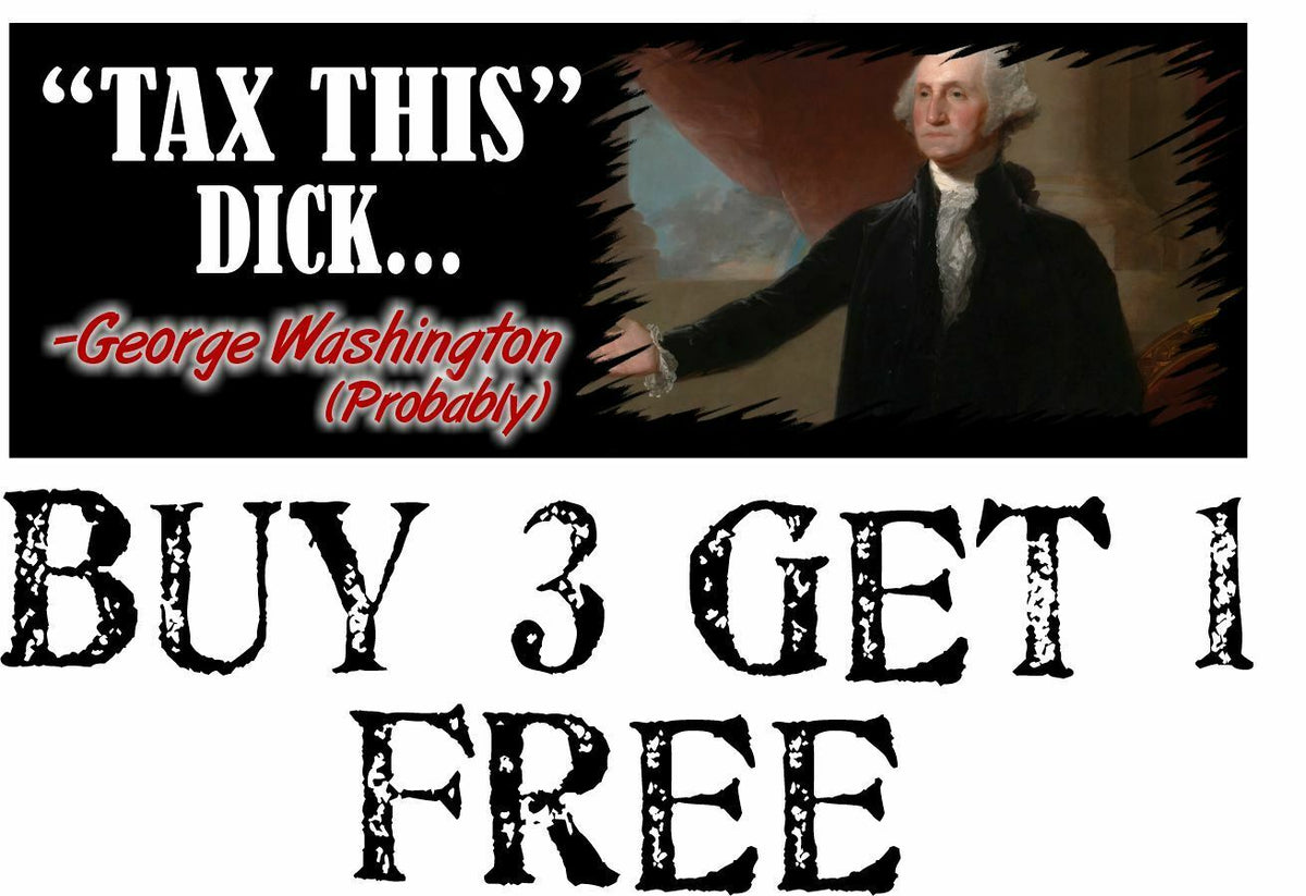 George Washington Tax This Dick Exterior Bumper Sticker 8.7" x 3" TAX THIS DICK - Powercall Sirens LLC