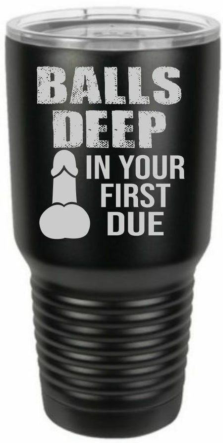 Firefighter Tumbler Engraved BALLS DEEP FIRST DUE Firefighter - Choice of Colors - Powercall Sirens LLC
