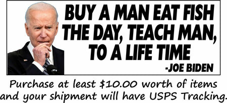 Joe Biden Buy A Man Eat Fish The Day Teach Man To Life Time Sticker or MAGNET - Powercall Sirens LLC