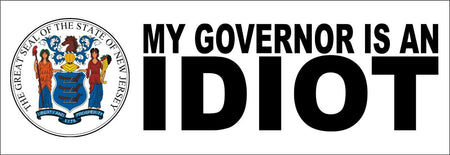 My governor is an idiot bumper sticker - NEW JERSEY Version - 8.7" x 3" - Powercall Sirens LLC