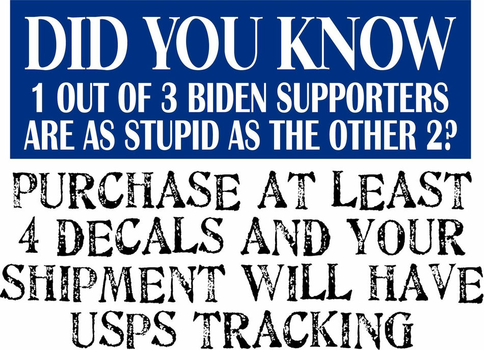 Anti Joe Biden Bumper Sticker DID YOU KNOW 1 out of 3 biden supporters 8.7" x 3" - Powercall Sirens LLC