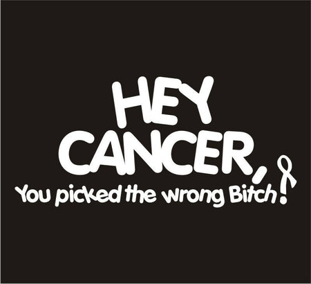 Hey Cancer you picked the wrong B*tch - Breast Cancer 7" x 3.2" Various Colors! - Powercall Sirens LLC