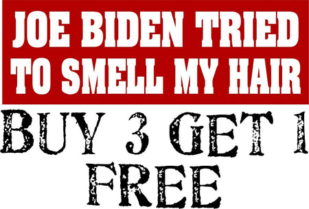 Funny JOE BIDEN TRIED TO SMELL MY HAIR Anti Liberal BUMPER STICKER 8.7" x 3" - Powercall Sirens LLC