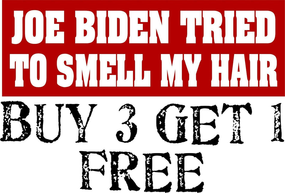 Funny JOE BIDEN TRIED TO SMELL MY HAIR Anti Liberal BUMPER STICKER 8.7" x 3" - Powercall Sirens LLC