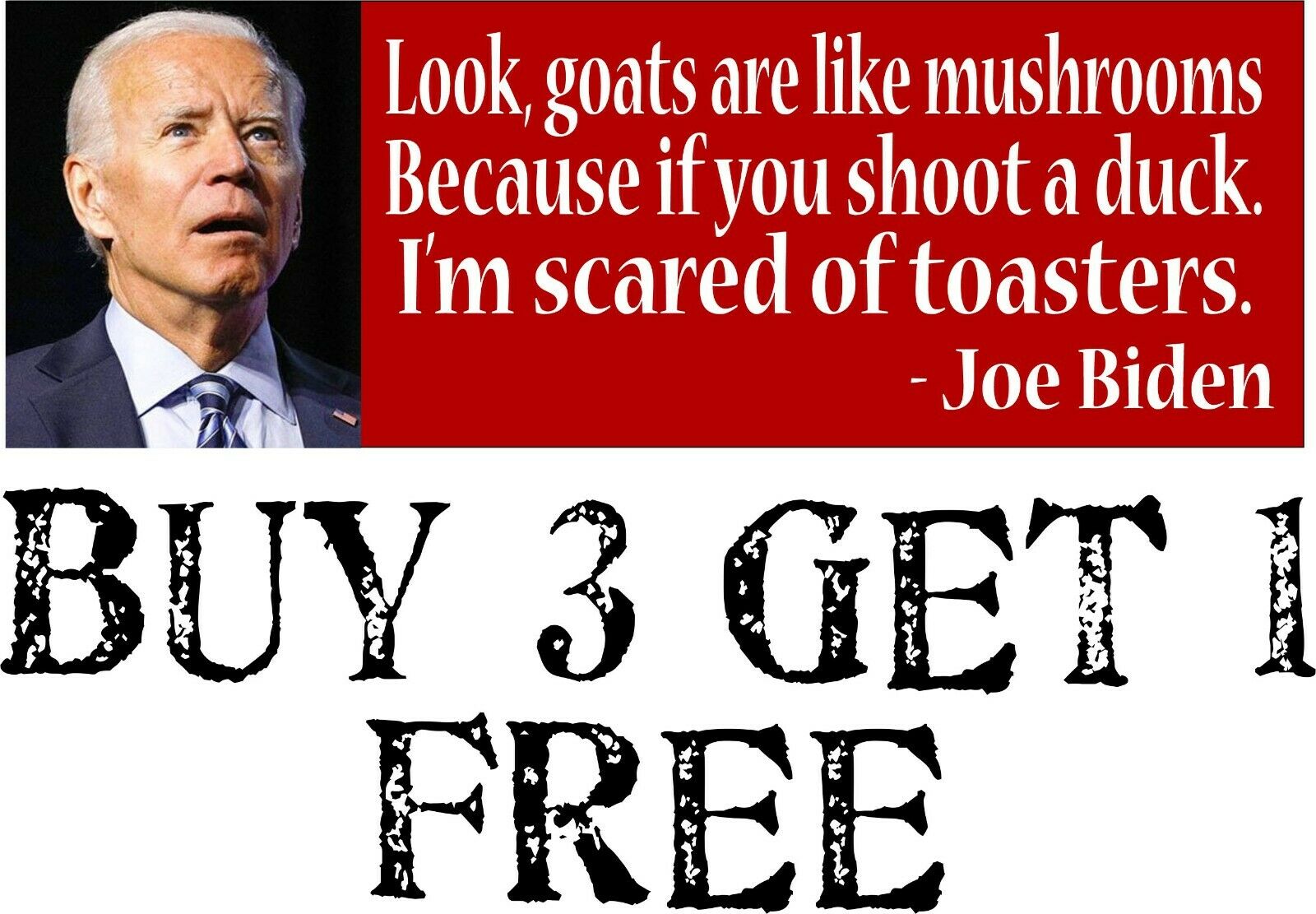 Joe Biden - Goats Are Like Mushrooms - Funny Sticker 8.7" x 3" Bumper Sticker - Powercall Sirens LLC