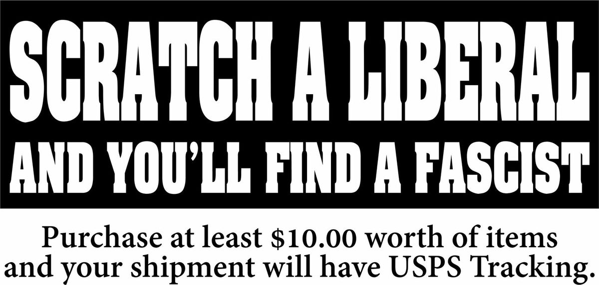 Scratch a Liberal and you'll find a Fascist Bumper Sticker or Magnet 8.6" x 3" - Powercall Sirens LLC