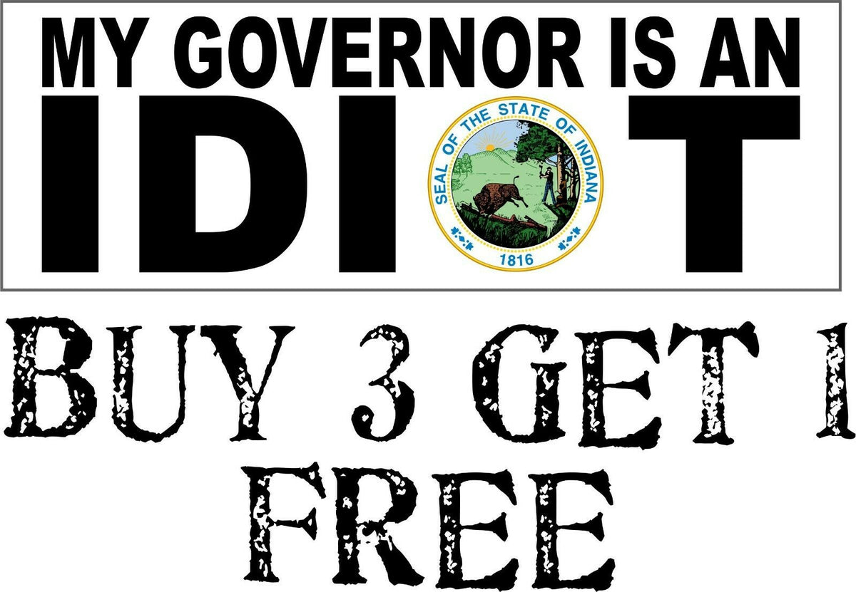 My governor is an idiot bumper sticker - STATE OF INDIANA Version - 8.8" x 3" - Powercall Sirens LLC
