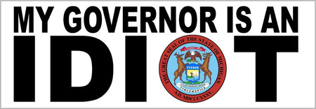 My governor is an idiot bumper sticker - State of Michigan - 8.6" x 3" Decal - Powercall Sirens LLC