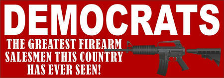 Democrats Greatest Firearm Salesmen this country has ever seen sticker 8.7" x 3" - Powercall Sirens LLC