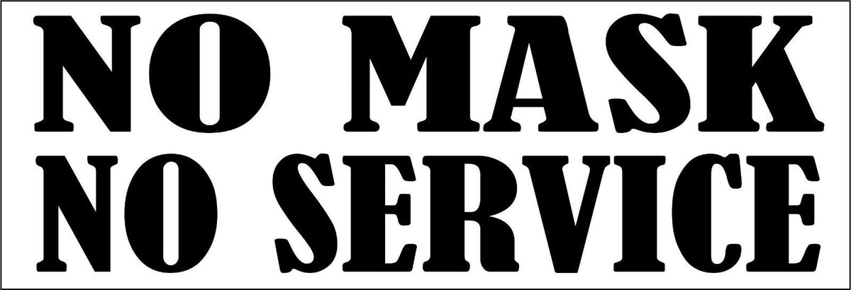 NO MASK NO SERVICE Bumper / Window Sticker 8.7" x 3" White or Black you choose. - Powercall Sirens LLC