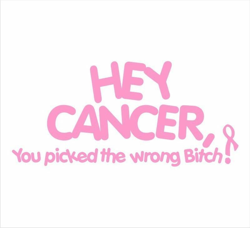 Hey Cancer you picked the wrong B*tch - Breast Cancer 7" x 3.2" Various Colors! - Powercall Sirens LLC
