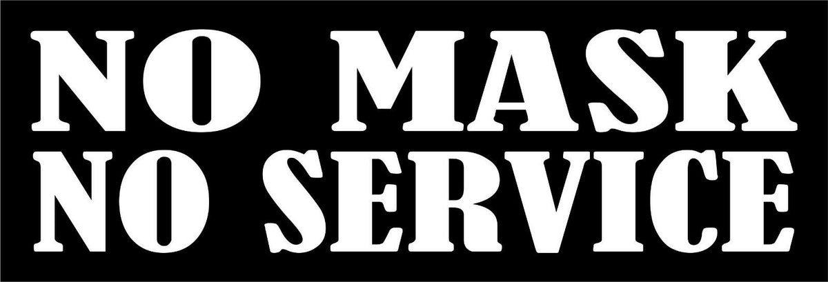 NO MASK NO SERVICE Bumper / Window Sticker 8.7" x 3" White or Black you choose. - Powercall Sirens LLC