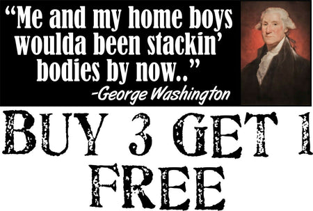 George Washington Me and My Homies Stacking Bodies Bumper Sticker 8.8" x 3" - Powercall Sirens LLC