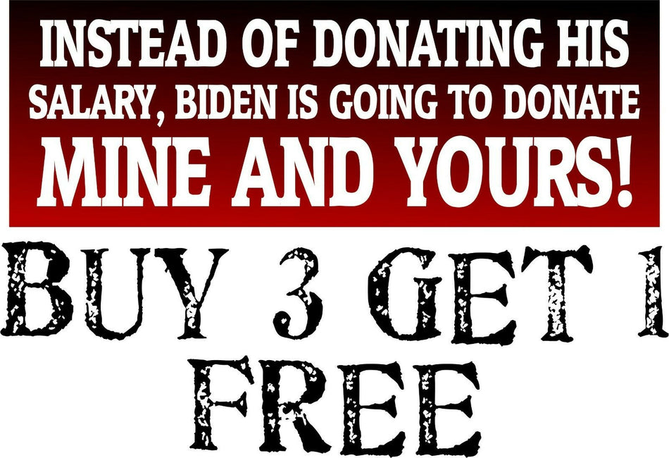 Biden Bumper MAGNET - Donating Mine and Your Salary AUTO MAGNET 8.7" x 3" - Powercall Sirens LLC