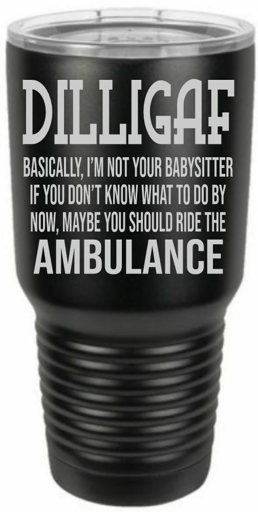 Firefighter Tumbler Engraved DILLIGAF STUCK AMBULANCE Tumbler - Choice of Colors - Powercall Sirens LLC