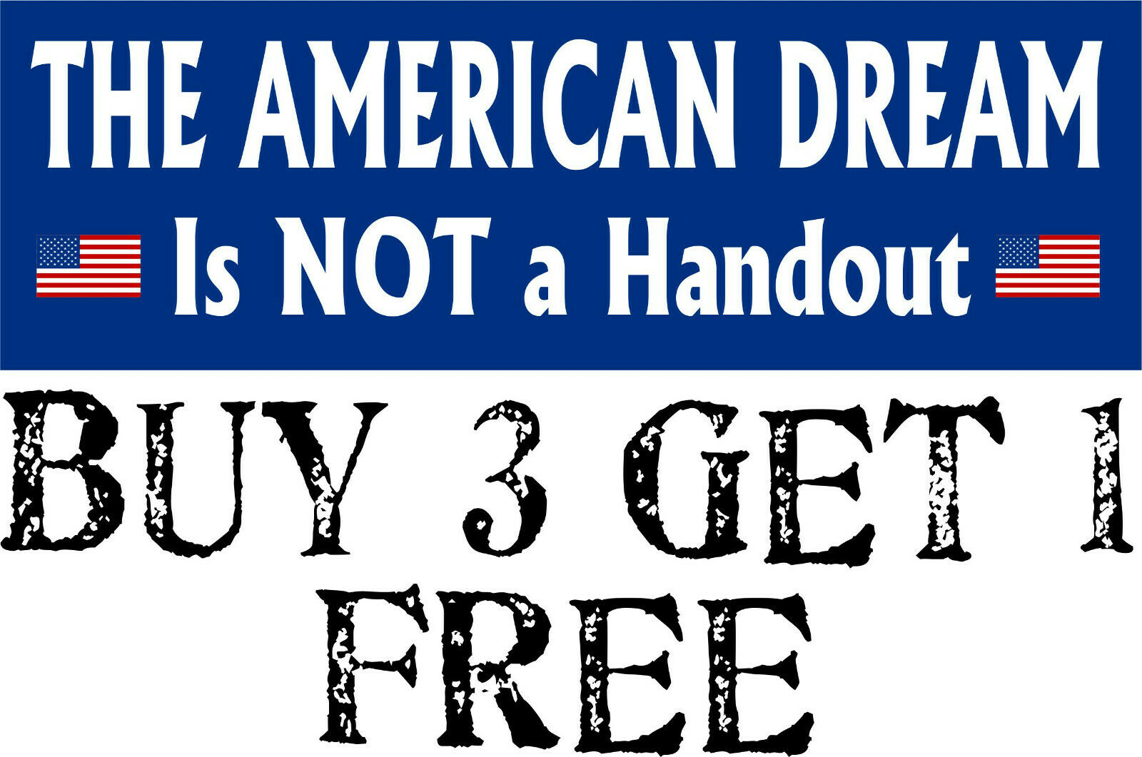 The American Dream Not a HANDOUT 8.6" x 3" AUTO MAGNET anti liberal pro trump - Powercall Sirens LLC