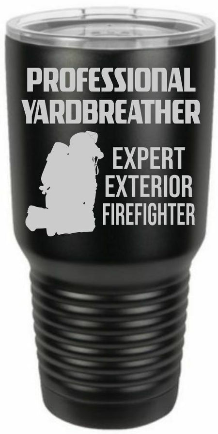 Firefighter Tumbler Engraved PROFESSIONAL YARDBREATHER Tumbler Choice of Colors - Powercall Sirens LLC
