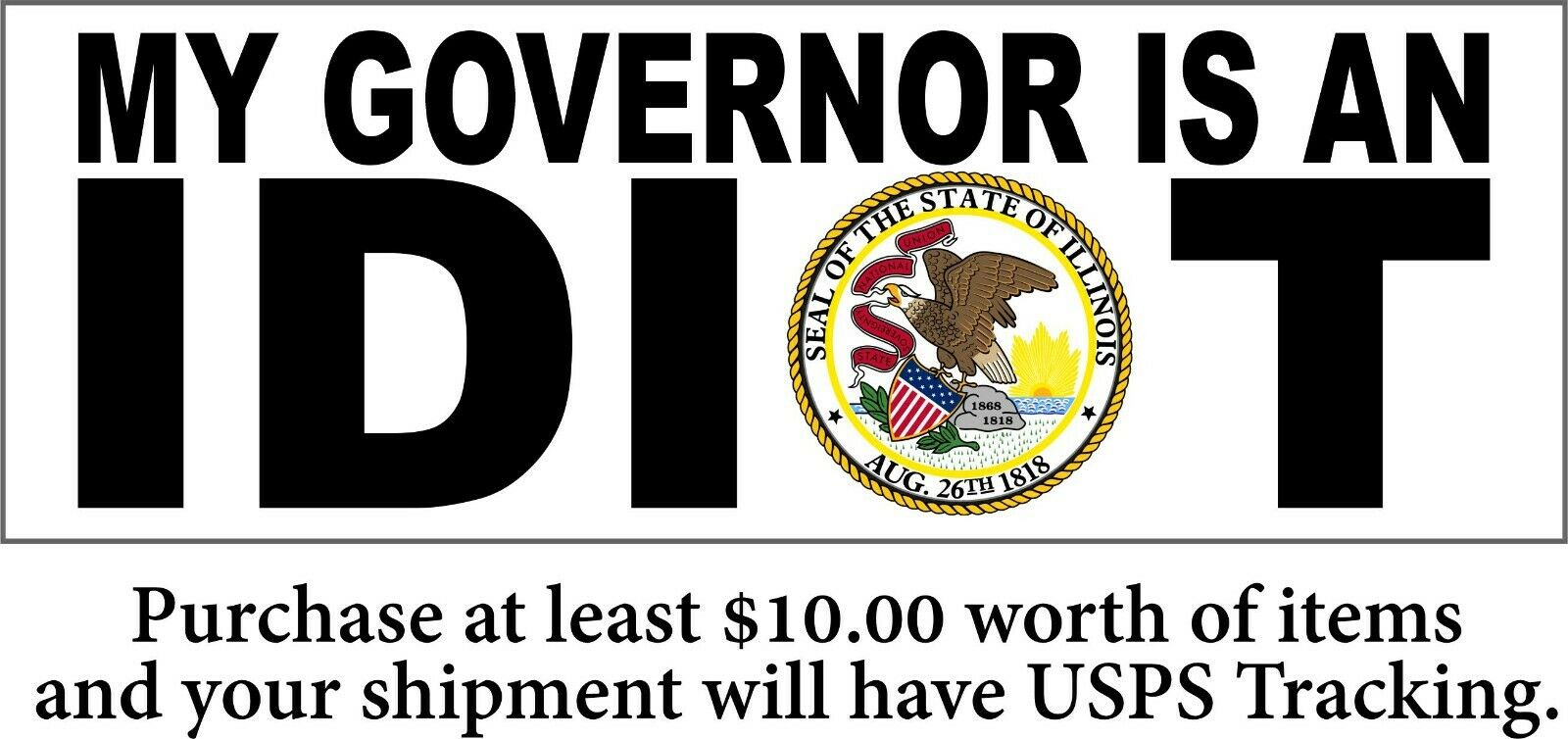My governor is an idiot bumper sticker - STATE OF ILLINOIS - 8.6" x 3" STICKER - Powercall Sirens LLC