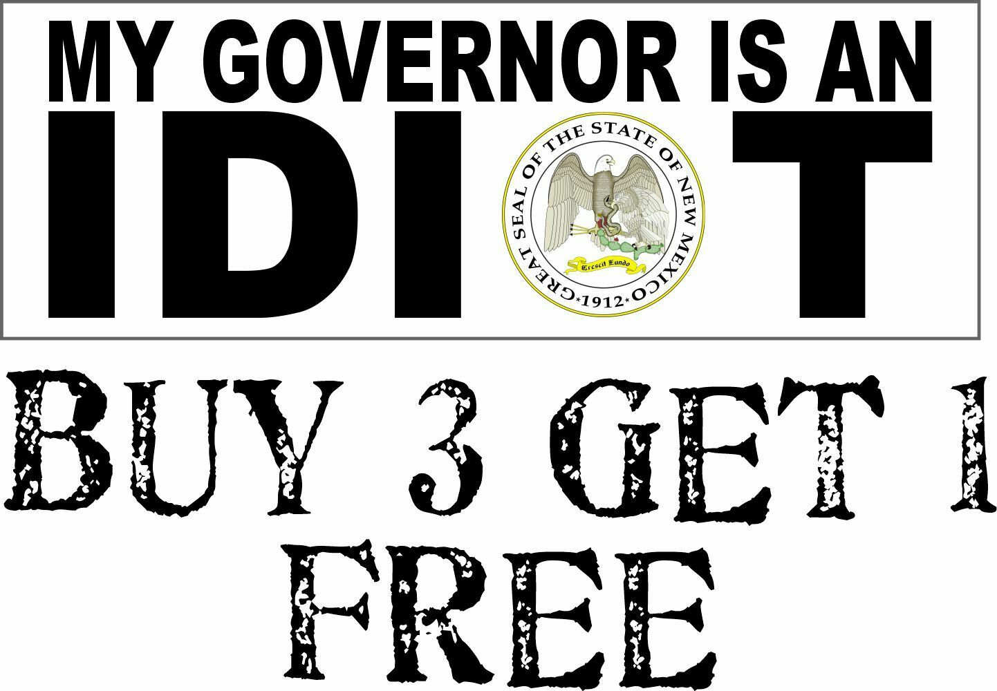 My governor is an idiot bumper sticker - New Mexico Version - 8.7" x 3" - Powercall Sirens LLC