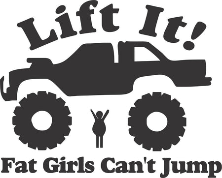 Lift It Fat Girls Cant Jump Sticker -6" Die cut Sticker - Powercall Sirens LLC