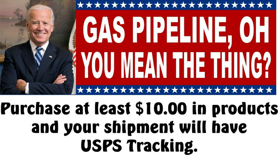 Joe Biden Bumper Sticker "Gas Pipeline, you know the thing 8.6" x 3" Sticker - Powercall Sirens LLC