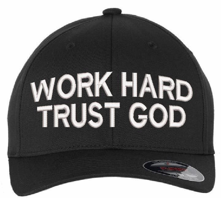 Work Hard Trust God Embroidered Adjustable/Flex Fit Hat USA300 or Flex Fit