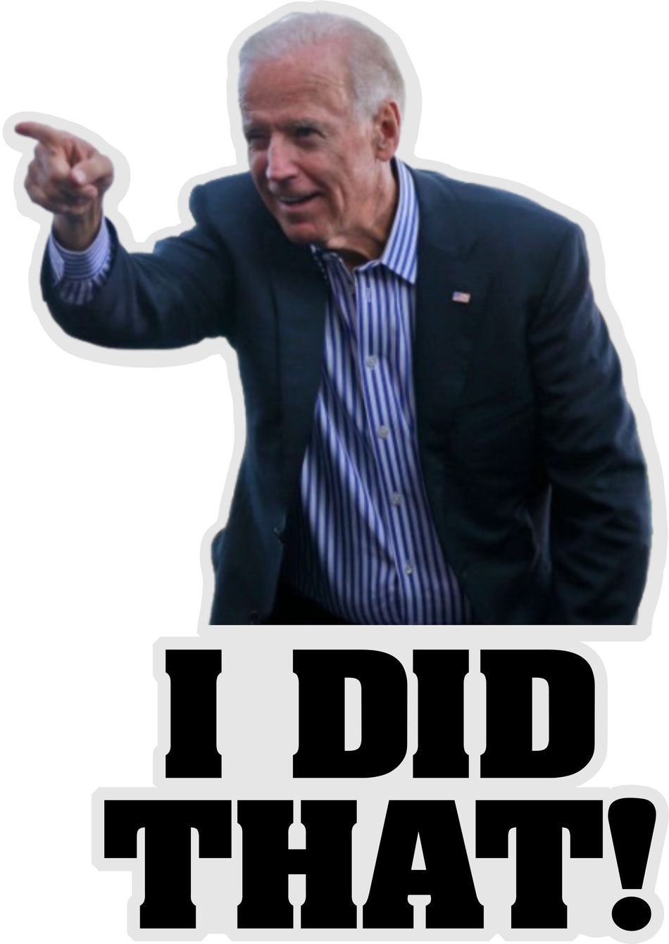 Joe Biden "I DID THAT" Sticker - Powercall Sirens LLC