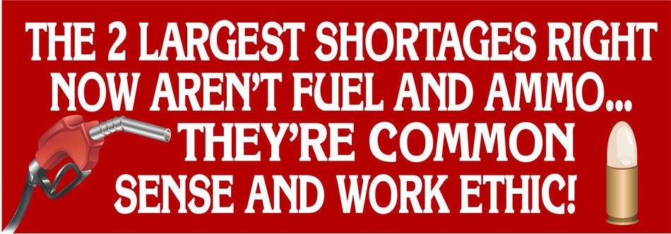 Common Sense Shortages Work Ethic Bumper Sticker 8.6" x 3" - Powercall Sirens LLC