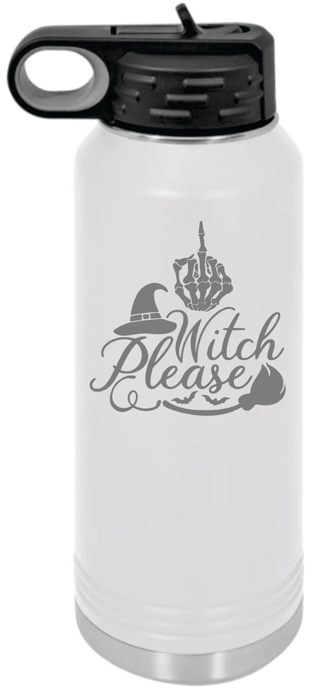 Witch Please Engraved Skinny Tumbler or Water Bottle - Powercall Sirens LLC
