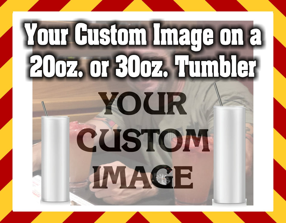 Stainless Steel Cup -  YOUR CUSTOM IMAGE Hot/Cold Cup