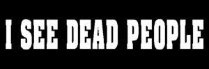 I See Dead People Decal