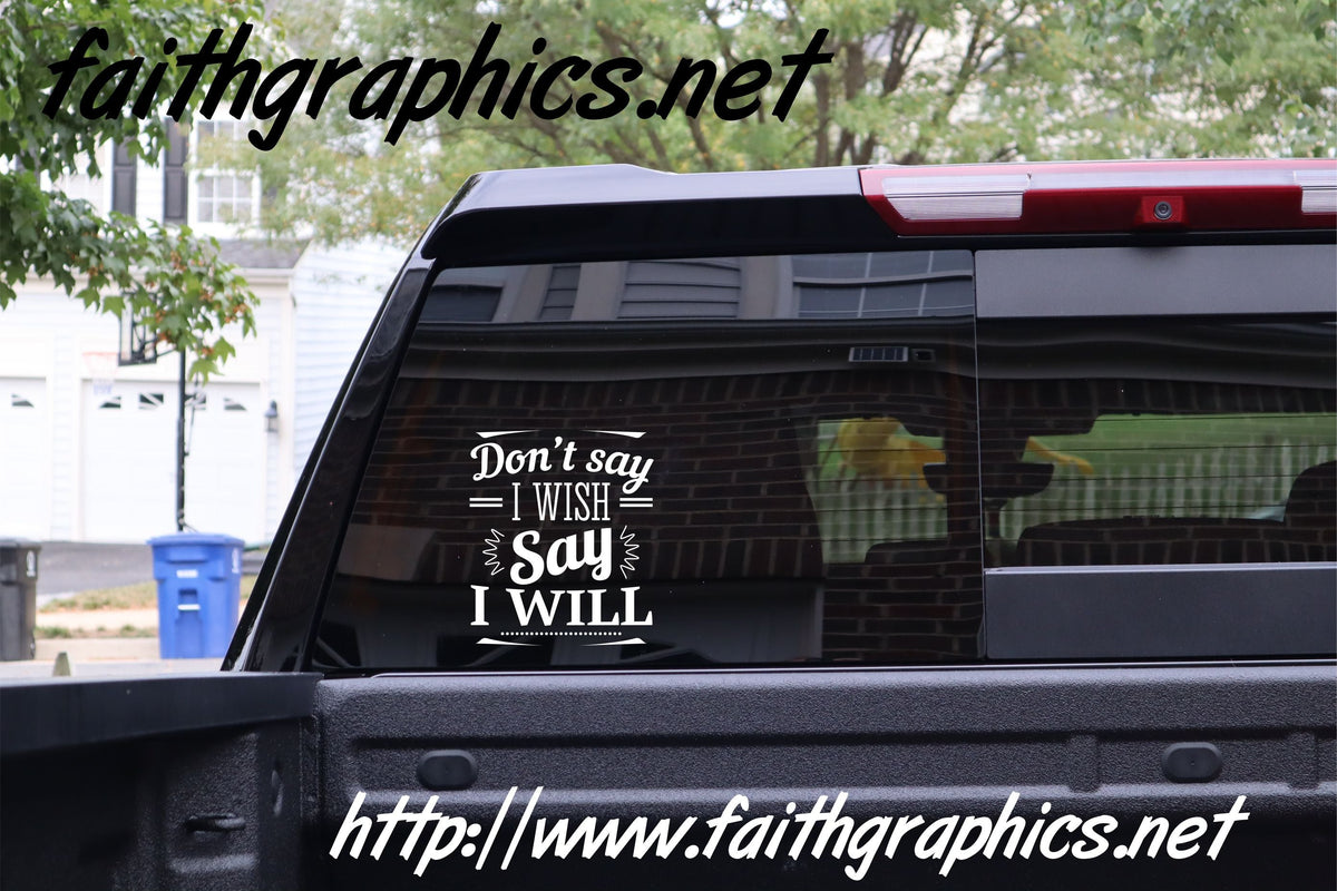 Don't say I wish say I will decal - Powercall Sirens LLC
