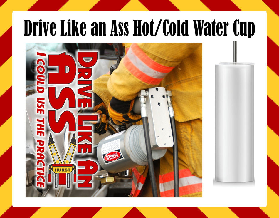 Stainless Steel Cup -  Rescue Drive Like an Ass Design Hot/Cold Cup