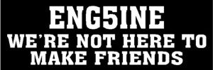 Engine 5 We're Not Here To Make Friends 091608