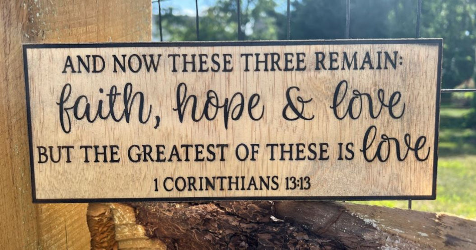 Faith Hope Love 1st Corinthians Engraved Wood Sign