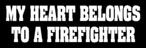 My Heart Belongs To A Firefighter