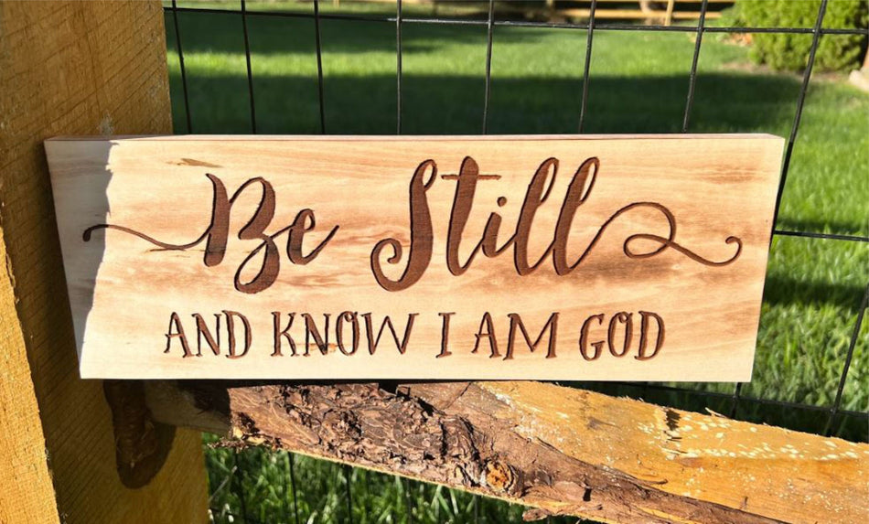 Be Still and Know That I Am God Engraved Wood Sign 14" x 5" Laser Engraved/Painting brown sign