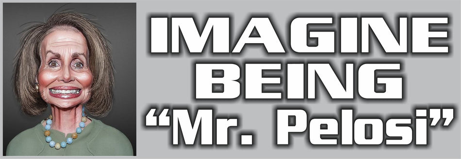 Imagine being Mr. Pelosi Bumper Sticker - Powercall Sirens LLC