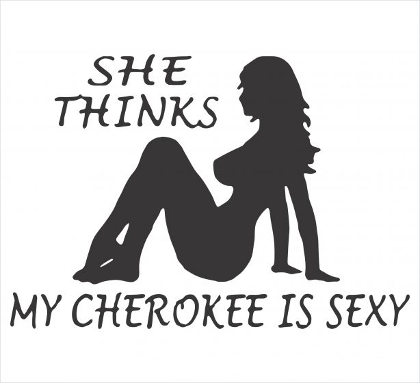 She Thinks My Cherokee is Sexy - Powercall Sirens LLC
