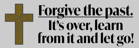 Forgive the past Bumper sticker/magnet - Powercall Sirens LLC