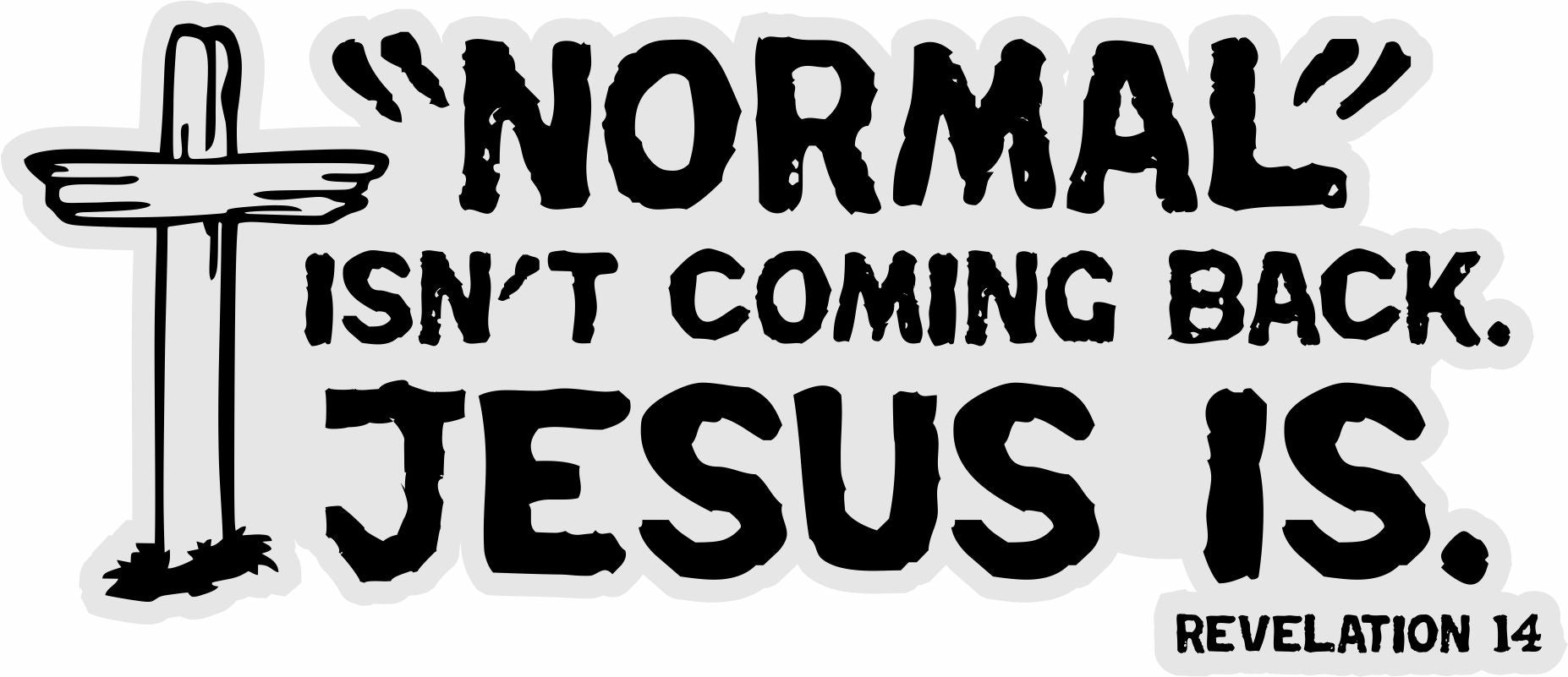 Normal isn't coming back Jesus Is Window/Hardhat Decal - Powercall Sirens LLC