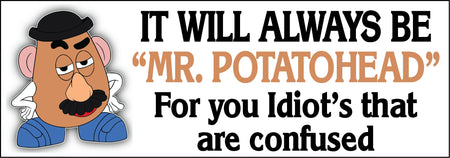 It's MR POTATOHEAD confused bumper sticker - Powercall Sirens LLC