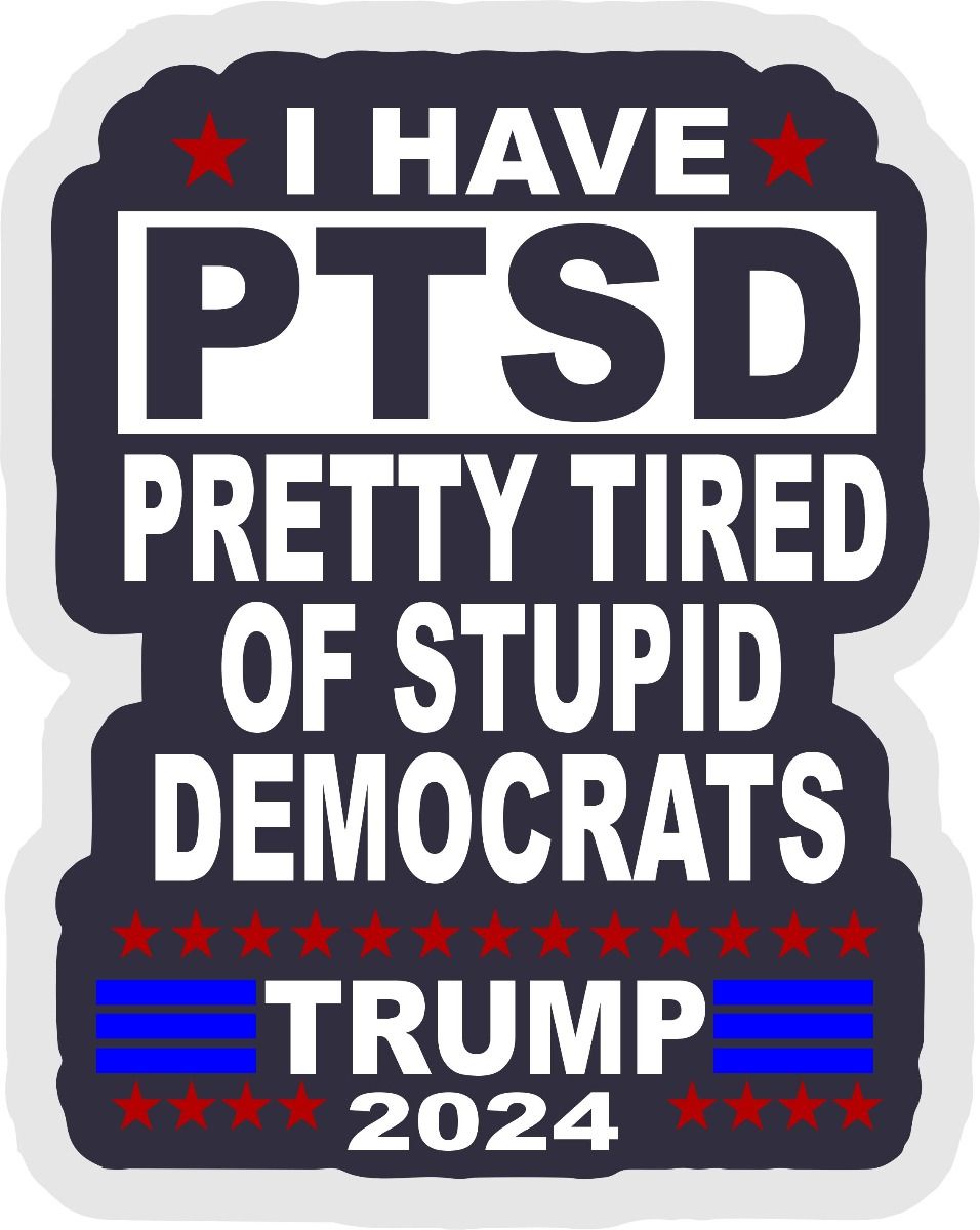 PTSD Stupid Democrats Customer Decal 6" x 4" - Powercall Sirens LLC