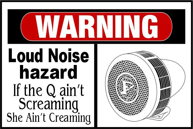 Warning Loud Noise Que Window/Helmet Decal