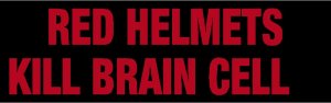 Red Helmets Kill Brain Cell