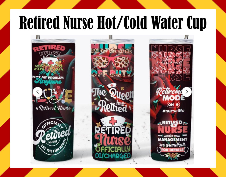 Stainless Steel Cup -  Retire Nurse Design Hot/Cold Cup