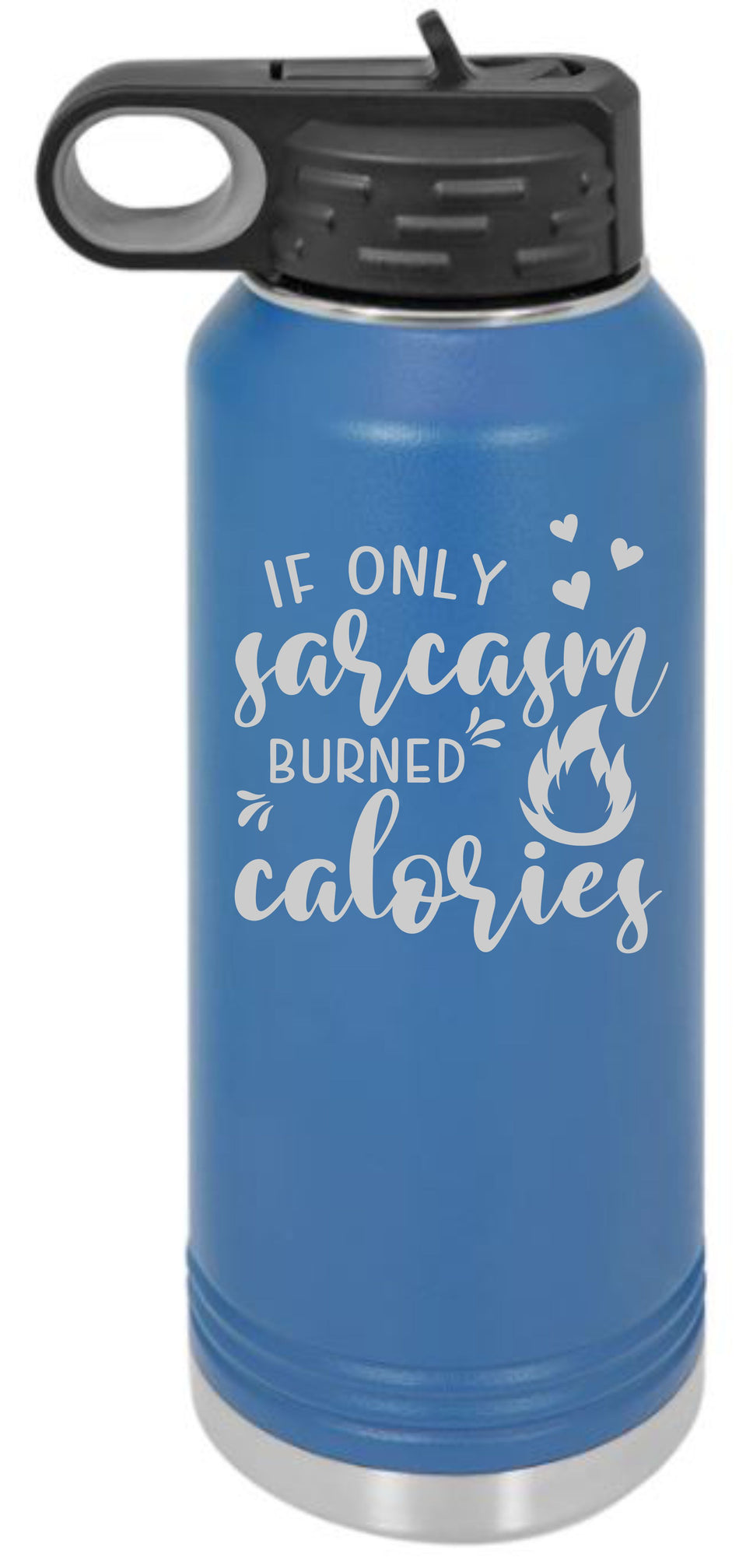 Sarcasm burned calories Engraved 30oz. Water Bottle - Powercall Sirens LLC