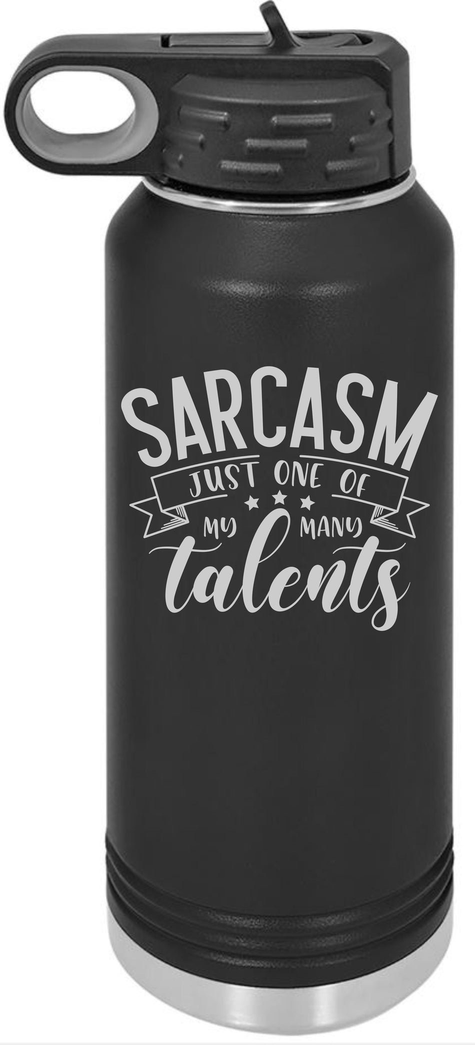 Sarcasm on of my talents Engraved 30oz. Water Bottle - Powercall Sirens LLC