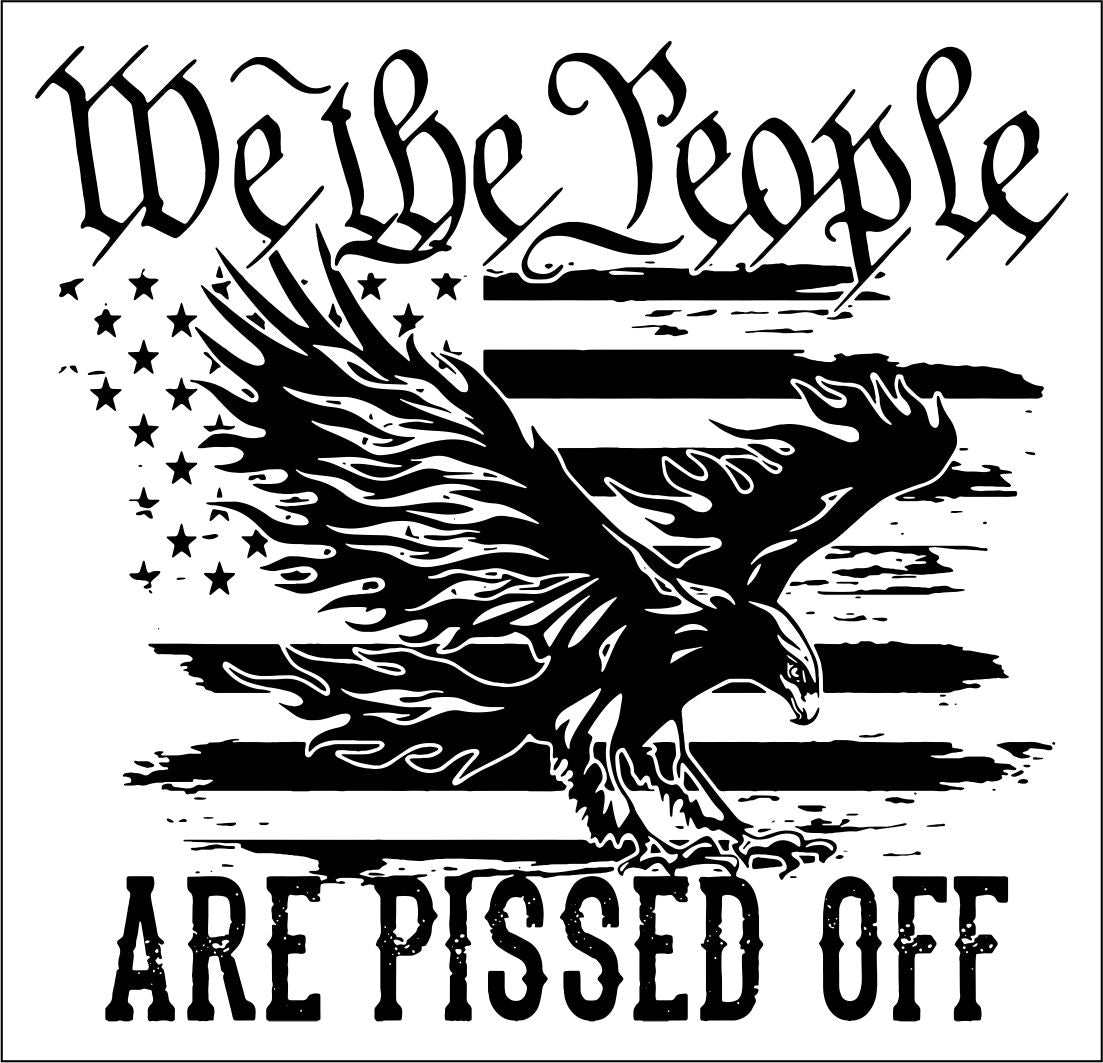 We the People are Pissed Off Window Decal 6" x 6" - Powercall Sirens LLC